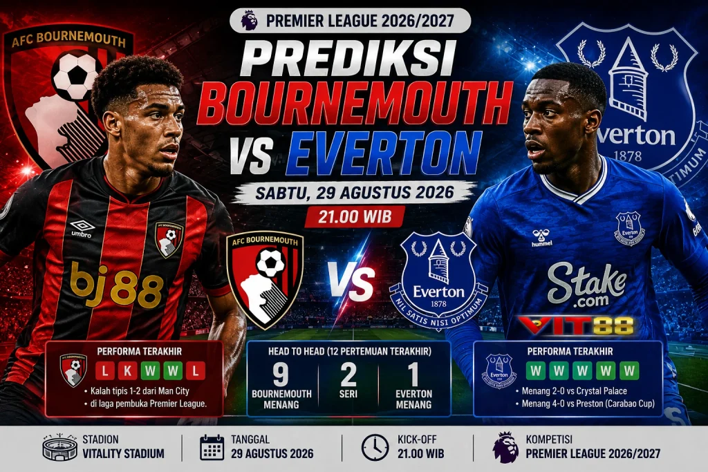 Prediksi Bournemouth vs Everton 29 Agustus 2026: Duel Ketat di Vitality Stadium